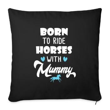 Né pour faire de l équitation avec maman cheval - Housse de coussin décorative 45 x 45 cm - noir - Devant