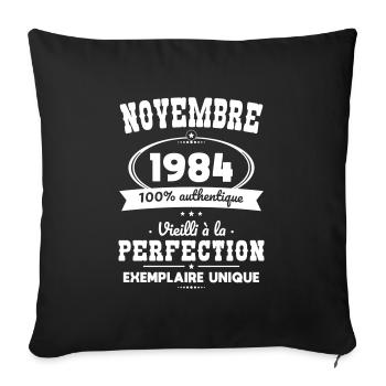 40th Birthday - November 1984 Perfection - Sofa pillowcase 17,3'' x 17,3'' (45 x 45 cm) - black - Front