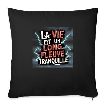 la vie est un long fleuve tranquille - Housse de coussin décorative 45 x 45 cm - noir - Devant