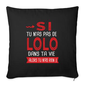 Lolo dans ta vie Humour Laurent Laurence - Housse de coussin décorative 45 x 45 cm - noir - Devant
