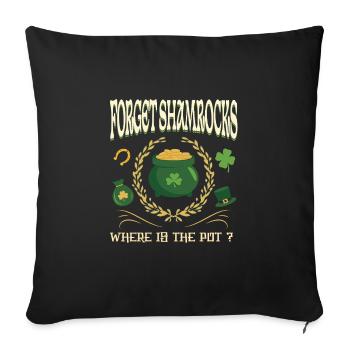 Oubliez les trèfles Où est le pot Citation irlandaise amusante - Housse de coussin décorative 45 x 45 cm - noir - Devant