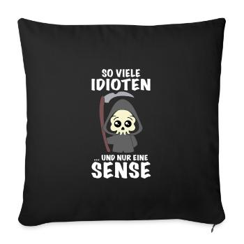 So Viele Idioten Und Nur Eine Sense - Sofakissenbezug 45 x 45 cm - Schwarz - Vorne