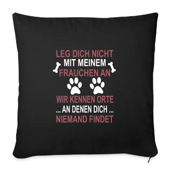 Leg dich nicht mit Frauchen an, Hundemama Geschenk - Sofakissenbezug 45 x 45 cm - Schwarz - Vorne