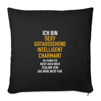 Ich Bin Sexy Charman Gutaussehend Intelligent Fair - Sofakissenbezug 45 x 45 cm - Schwarz - Vorne