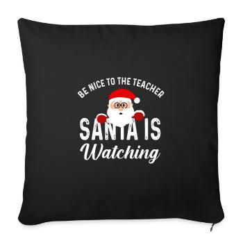 Be nice to the Teacher Santa is Watching Gift - Sofa pillowcase 17,3'' x 17,3'' (45 x 45 cm) - black - Front