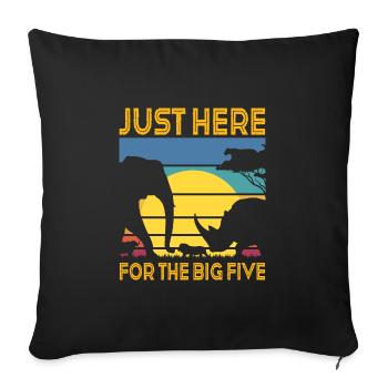 Just Here For The Big Five - Sofakissenbezug 45 x 45 cm - Schwarz - Vorne