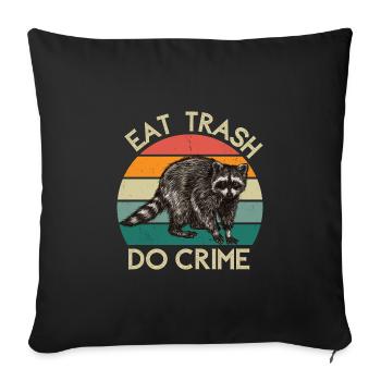 Eat Trash Do Crime | Waschbär Design - Sofakissenbezug 45 x 45 cm - Schwarz - Vorne