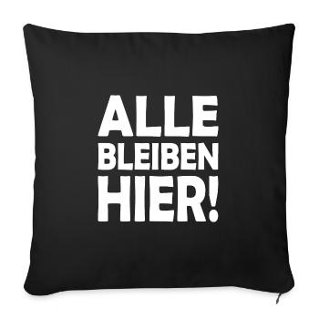 Alle bleiben hier - Sofakissenbezug 45 x 45 cm - Schwarz - Vorne