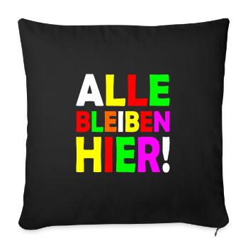 Alle bleiben hier - Sofakissenbezug 45 x 45 cm - Schwarz - Vorne