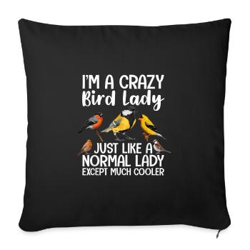 I am a crazy bird lady, just like a normal lady - Sofa pillowcase 17,3'' x 17,3'' (45 x 45 cm) - black - Front