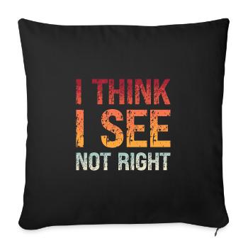Denglisch Ich Glaub Ich Seh Nicht Richtig I Think - Sofakissenbezug 45 x 45 cm - Schwarz - Vorne