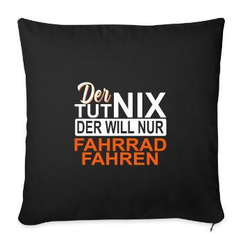 Der tut nix, der will nur Radfahren - Sofakissenbezug 45 x 45 cm - Schwarz - Vorne