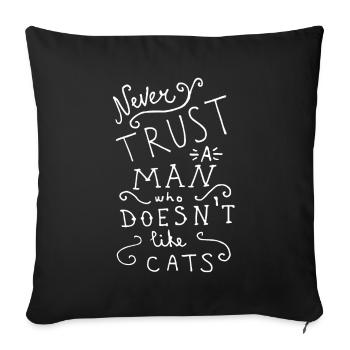 Never Trust A Man Who Doesn't Like Cats - Sofa pillowcase 17,3'' x 17,3'' (45 x 45 cm) - black - Front