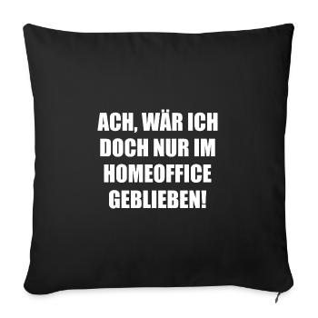 Homeoffice, Arbeit, arbeiten, zu Hause, Stress Job - Sofakissenbezug 45 x 45 cm - Schwarz - Vorne