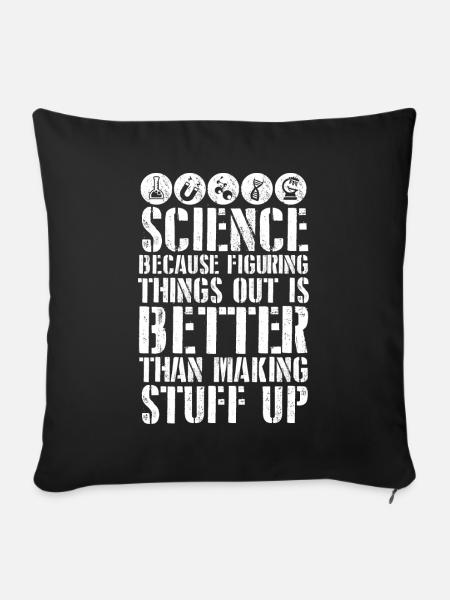Science Better Than Making Stuff Up - Sofakissenbezug 45 x 45 cm - Schwarz