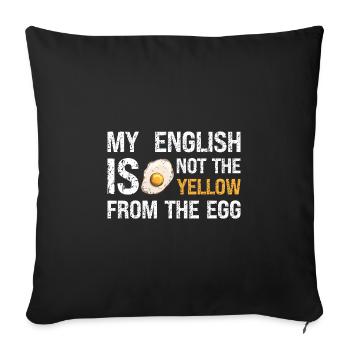 Denglish My English Is Not The Yellow From The Egg - Sofakissenbezug 45 x 45 cm - Schwarz - Vorne