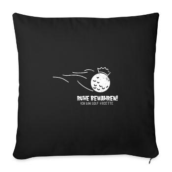 RUHE BEWAHREN PROETTE PROFI GOLF BALL SPRUCH MOTIV - Sofakissenbezug 45 x 45 cm - Schwarz - Vorne