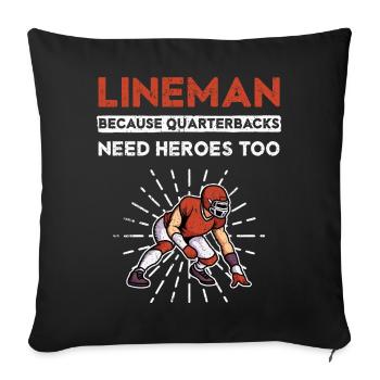 Lineman Because Quarterbacks Need Heroes Too - Sofakissenbezug 45 x 45 cm - Schwarz - Vorne