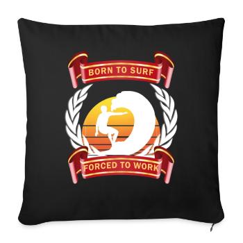 BORN TO SURF surfer surfing gift - Sofa pillowcase 17,3'' x 17,3'' (45 x 45 cm) - black - Front
