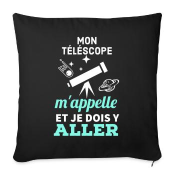 Mon téléscope m' appelle je dois y aller - Housse de coussin décorative 45 x 45 cm - noir - Devant
