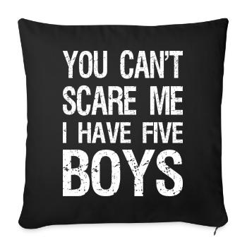You Can't Scare Me I Have Five Boys II - Sofa pillowcase 17,3'' x 17,3'' (45 x 45 cm) - black - Front