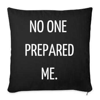 No one prepared me - Sofa pillowcase 17,3'' x 17,3'' (45 x 45 cm) - black - Front