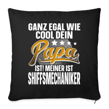 Schiffsmechaniker Papa Vater Vatertag Cooler Papa - Sofakissenbezug 45 x 45 cm - Schwarz - Vorne