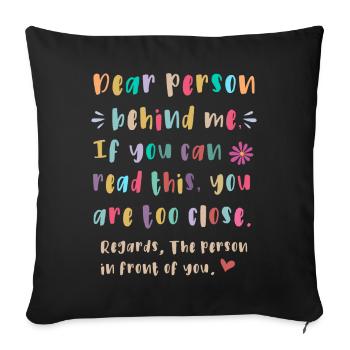 Chère personne derrière moi - Housse de coussin décorative 45 x 45 cm - noir - Devant
