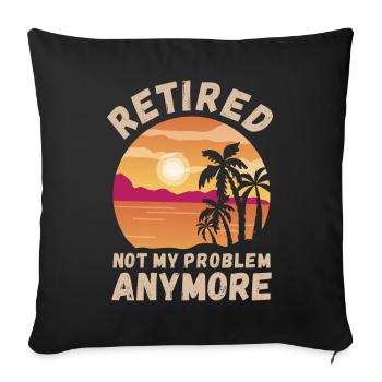 Retired, not my problem anymore - Sofa pillowcase 17,3'' x 17,3'' (45 x 45 cm) - black - Front