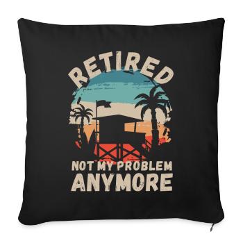 Retired, not my problem anymore - Sofa pillowcase 17,3'' x 17,3'' (45 x 45 cm) - black - Front