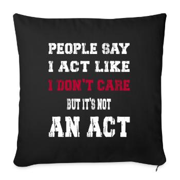 I act like I don't care - Sofa pillowcase 17,3'' x 17,3'' (45 x 45 cm) - black - Front