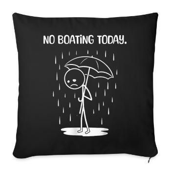 Lustiges Heute leider kein BOating - Sofakissenbezug 45 x 45 cm - Schwarz - Vorne
