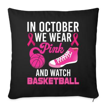 Pink October Pink Basketball - Sofa pillowcase 17,3'' x 17,3'' (45 x 45 cm) - black - Front