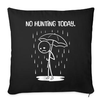 Lustiges Heute leider kein HUnting - Sofa pillowcase 17,3'' x 17,3'' (45 x 45 cm) - black - Front