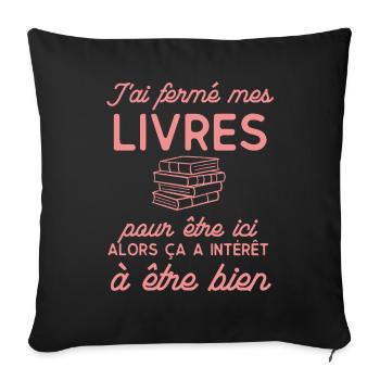 J'ai fermé mes LIVRES pour être ici - Housse de coussin décorative 45 x 45 cm - noir - Devant