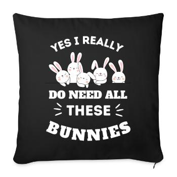 Yes I Really Do Need All These Bunnies Funny - Sofa pillowcase 17,3'' x 17,3'' (45 x 45 cm) - black - Front