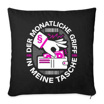 Der Monatliche Griff In Meine Tasche - Sofakissenbezug 45 x 45 cm - Schwarz - Vorne