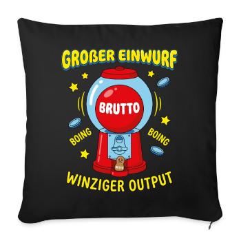 Großer Einwurf Winziger Output - Sofakissenbezug 45 x 45 cm - Schwarz - Vorne