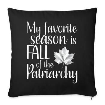 My favorite season is Fall of the Patriarchy - Sofa pillowcase 17,3'' x 17,3'' (45 x 45 cm) - black - Front