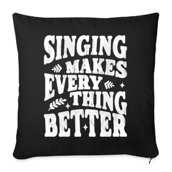 Singing makes everything better white - Sofa pillowcase 17,3'' x 17,3'' (45 x 45 cm) - black - Front
