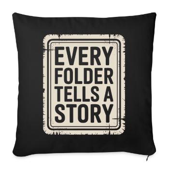 Every Folder Tells a Story - Sofa pillowcase 17,3'' x 17,3'' (45 x 45 cm) - black - Front