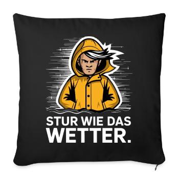  Stur Wie Das Wetter Maritimer Spruch Für Sturkopf - Sofakissenbezug 45 x 45 cm - Schwarz - Vorne