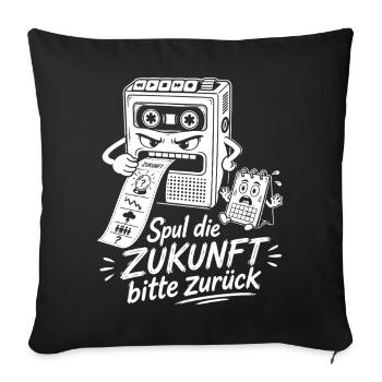 Spul die Zukunft bitte zurück - Sofakissenbezug 45 x 45 cm - Schwarz - Vorne