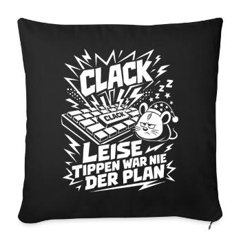 Leise tippen war nie der Plan - Sofakissenbezug 45 x 45 cm - Schwarz - Vorne