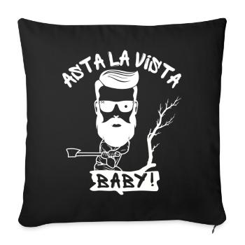 Asta La Vista, Baby! - Lumberjack Extreme - Sofa pillowcase 17,3'' x 17,3'' (45 x 45 cm) - black - Front