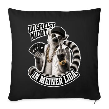 Du spielst nicht in meiner Liga - Sofakissenbezug 45 x 45 cm - Schwarz - Vorne