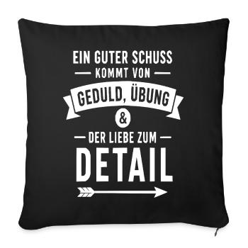 Geduld, Übung & Detail – Schuss-Motiv - Sofakissenbezug 45 x 45 cm - Schwarz - Vorne