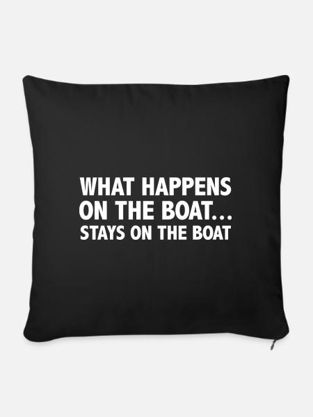 Was auf dem Boot passiert, bleibt auf dem Boot - Sofakissenbezug 45 x 45 cm - Schwarz