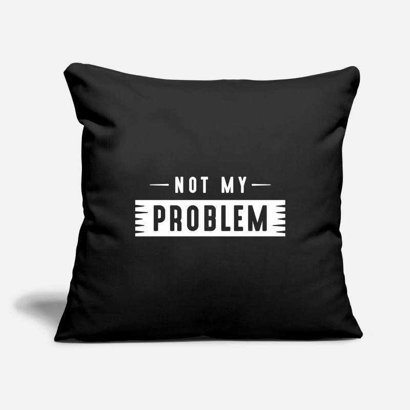 Not My Problem Sofa pillowcase 17,3'' x 17,3'' (45 x 45 cm)