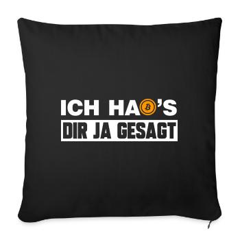 Ich hab's dir ja gesagt lustige Bitcoin Sprüche - Sofakissenbezug 45 x 45 cm - Schwarz - Vorne